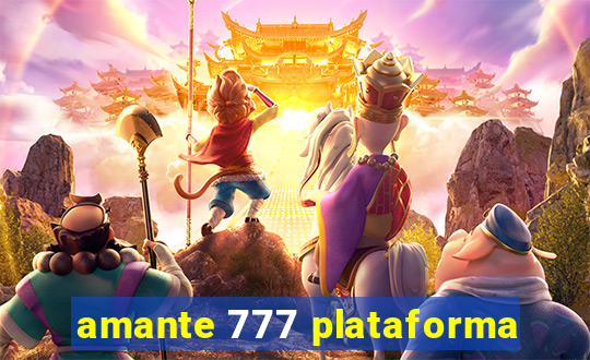 amante 777 plataforma